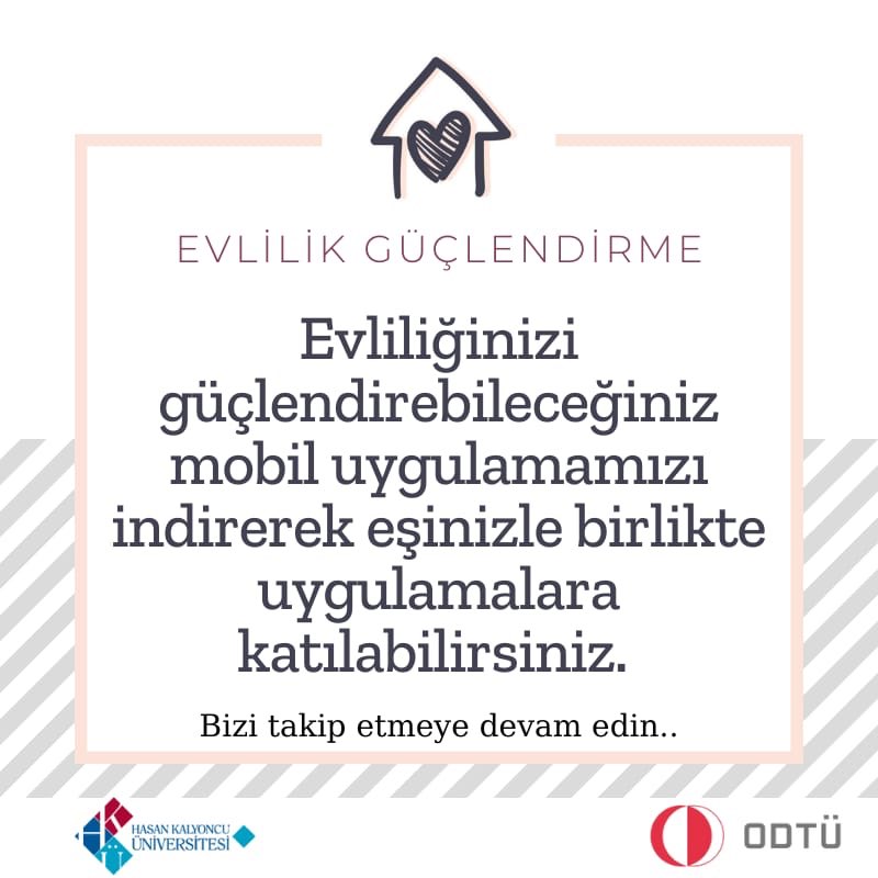 "Evliliklerin Güçlendirilmesine Yönelik Bir Mobil Uygulama Geliştirilmesi" Projesi, TÜBİTAK-1003 kapsamında desteklenen, Hasan Kalyoncu Üniversitesi ve Orta Doğu Teknik Üniversitesi işbirliğinde yürütülen bir projedir. Uygulamaya Play Store ve İOS üzerinden erişebilirsiniz.
