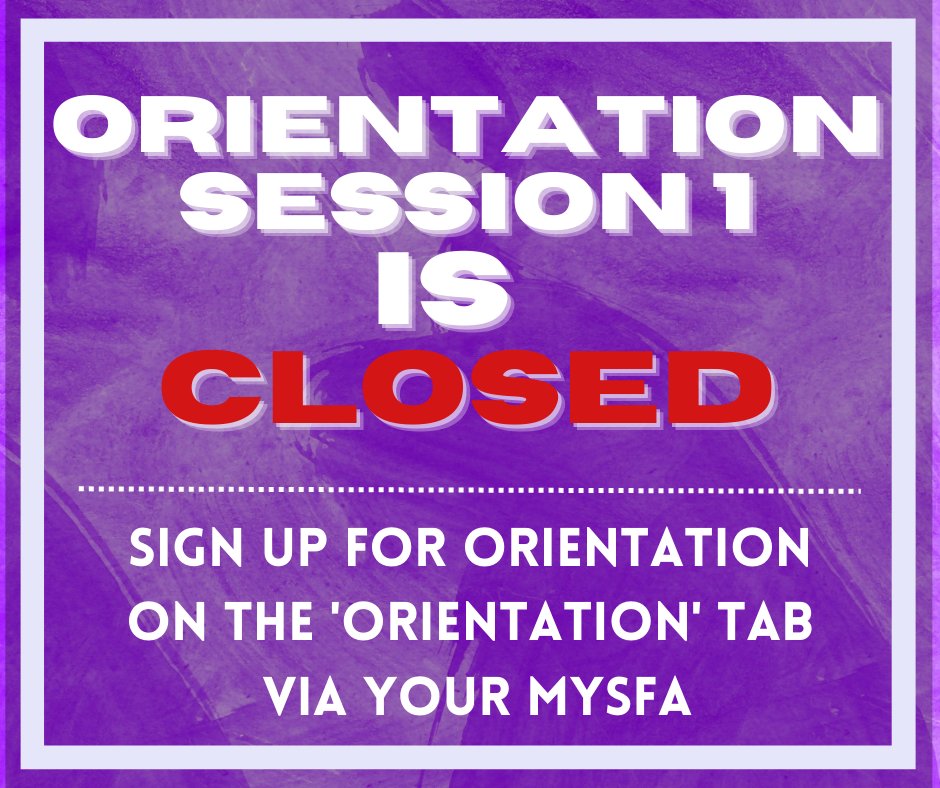 Session 1 is now closed! Sign up for Orientation on your mySFA!