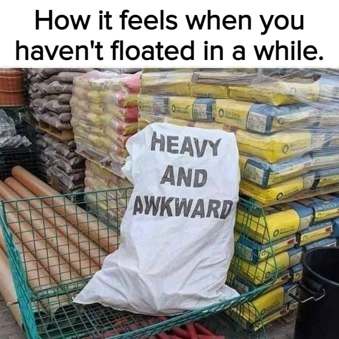 Floating can pick you up no matter how heavy you might feel.