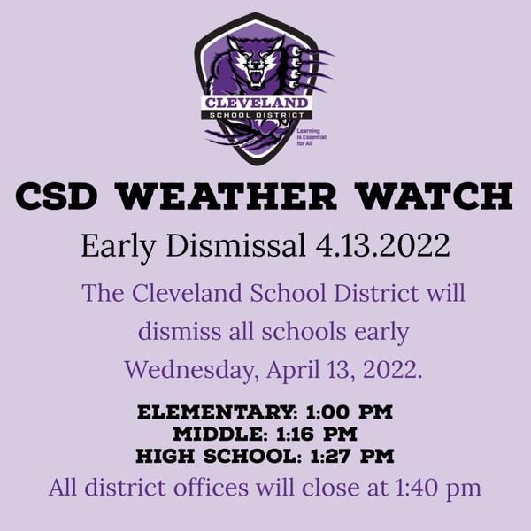 CSDK12MS's tweet photo. CSD WEATHER WATCH
EARLY DISMISSAL 4.13.2022
THE CLEVELAND SCHOOL DISTRICT WILL DISMISS ALL SCHOOLS EARLY.
ELEMENTARY    1:00 PM
MIDDLE   1:16 PM
HIGH SCHOOL 1:27 PM

DISTRICT OFFICES WILL CLOSE AT 1:40 PM https://t.co/J9OEAf3LyC