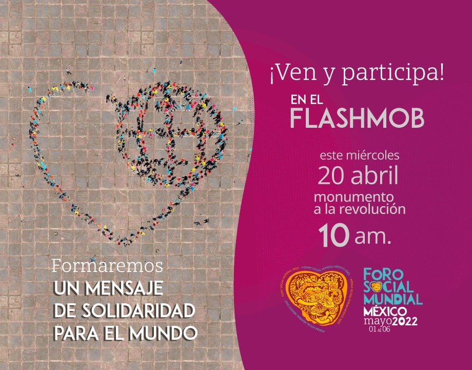 El #ForoSocialMundial2022 te invita a participar en un flasmob (acción colectiva) donde formaremos un mensaje de solidaridad para el mundo. Nos necesitamos! Avísale a otras 10 personas y nos vemos 🗓️ miércoles 20 de abril 🕔 10am 📍 Monumento a la Revolución CDMX.