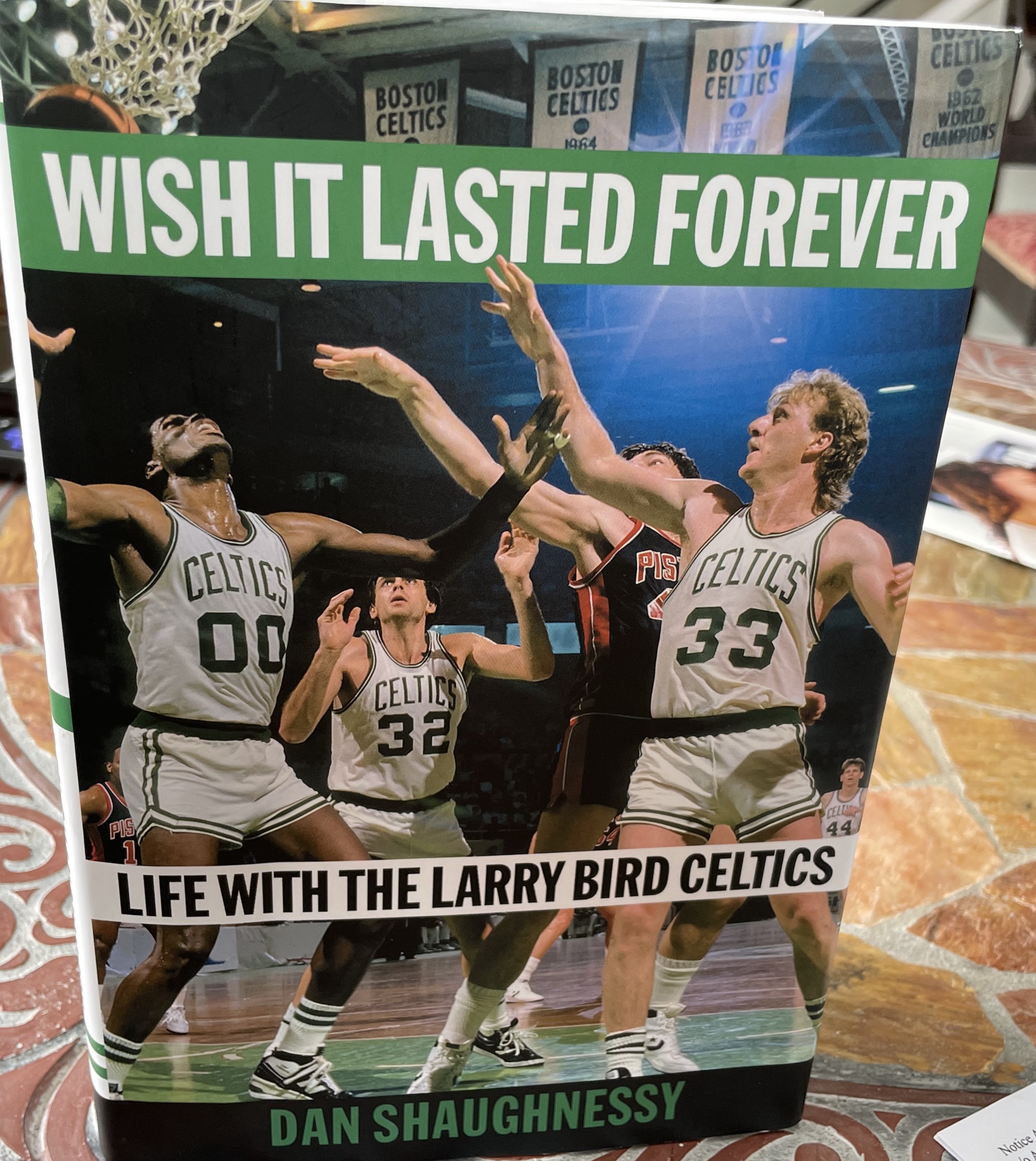 Wish It Lasted Forever: Life with the Larry Bird Celtics