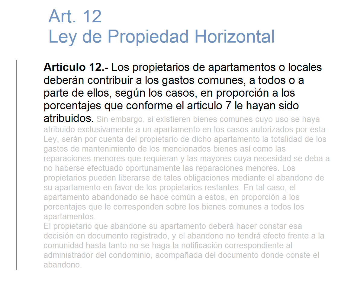 En un #Condominio, la reparación de un bien común no necesita el acuerdo del 100% para ejecutarlo La enumeración de los Gastos Comunes lo vemos en el articulo 11. La obligación de pago lo vemos en el articulo 12 Ley de Propiedad Horizontal.