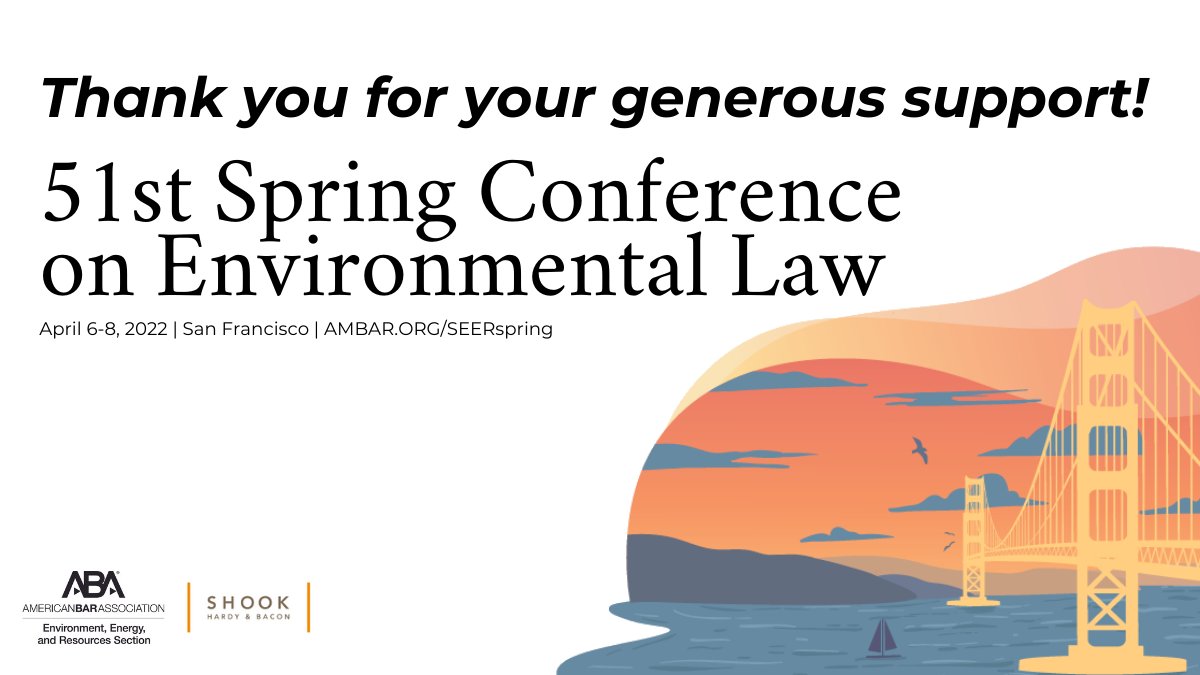 ABAEnvLaw's tweet photo. Thank you to our Gold Sponsor, @SHBLaw for supporting #SEERspring, April 6-8, 2022, at the Hyatt Regency San Francisco. Your support allows SEER to remain the premier forum for the exchange of ideas and information in environmental, energy, and resources law. https://t.co/L7LK9caehx