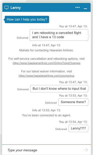 roberteschmid's tweet photo. 15 mins waiting for a @HawaiianAir chat agent, phone lines busy and the website not accepting codes :-(

I love them but their tech could use some help. Call me, I can help! https://t.co/O8LbKboF2x