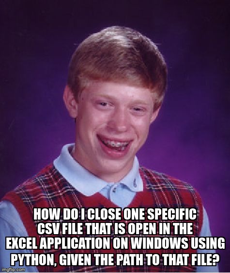 overflow_meme's tweet image. How do I close one specific csv file that is open in the excel application on windows using python, given the path to that file? stackoverflow.com/questions/7168… #windows10 #subprocess #python3x #excel