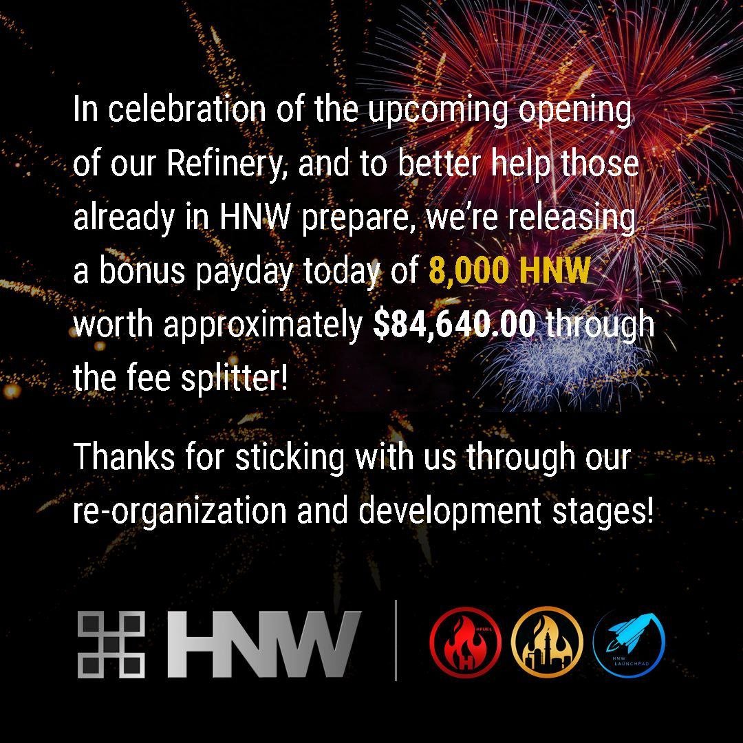 8,000 HNW bonus payday has been released! We humbly thank all of those who have stayed with us through thick and thin! 🥂

HNW will continue on paving the way in redefining the crypto space one step at a time and it'll be a pleasure to have you with us the rest of the way!
