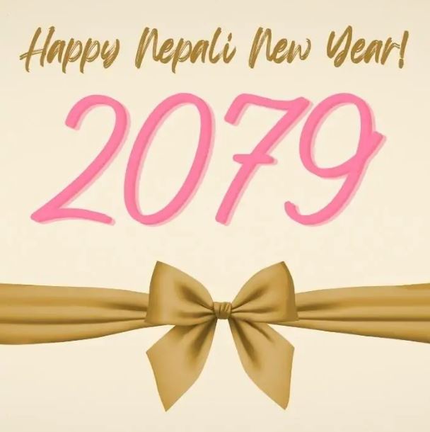 Wish this new year brings you lots of joys, happiness, success, good health, and indeed wealth. Wish you all a Happy New Year 2079.