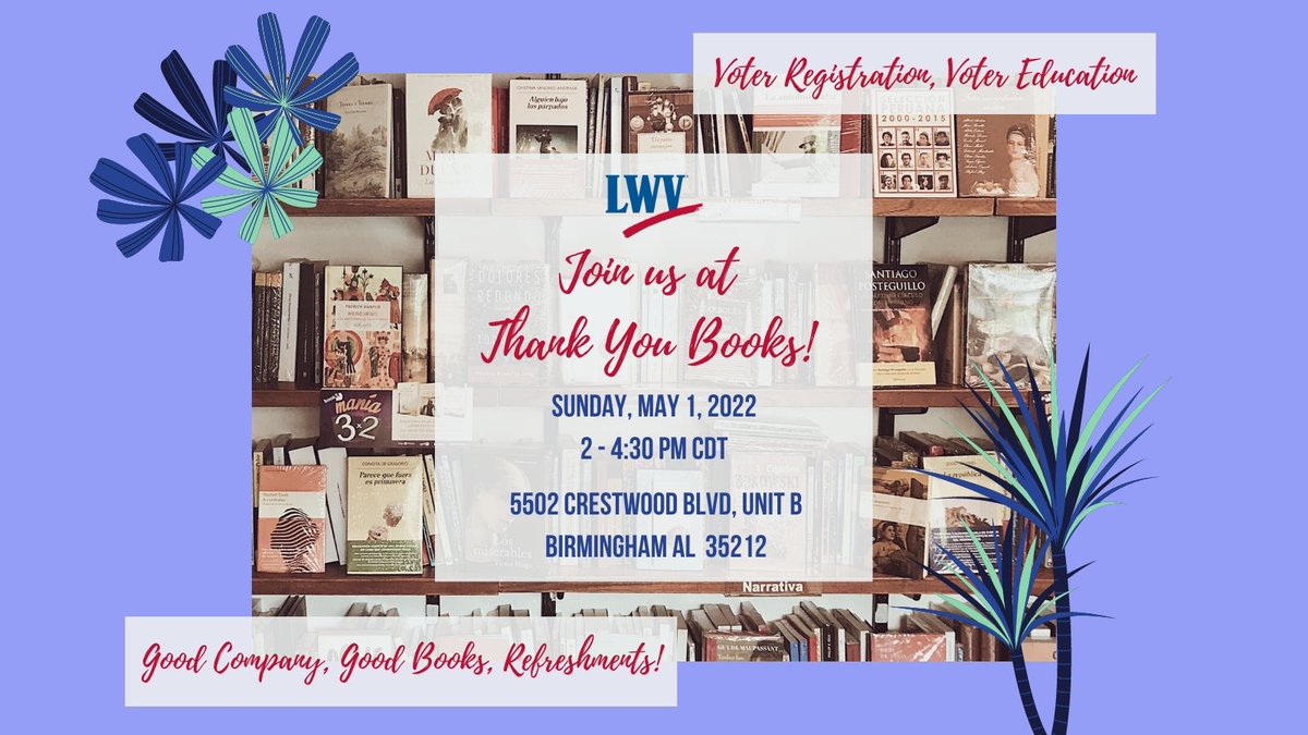Join us May 1 at <a href="/thankyou_bham/">Thank You Books</a>, 5502 Crestwood Blvd, Unit B, #BhamAL 35212. Yes, in person! Voter registration + education about upcoming primary elections. Great books, and refreshments, too! #Vote2022 #VoterRegistration #VotingRightsRestoration #VRR #LWVGB #LWV #alpolitics