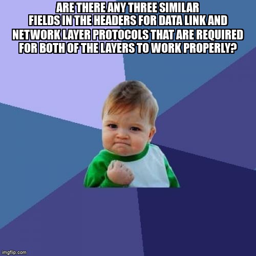overflow_meme's tweet image. Are there any three similar fields in the headers for Data link and Network Layer protocols that are required for both of the layers to work properly? stackoverflow.com/questions/7185… #datalinklayer #networking