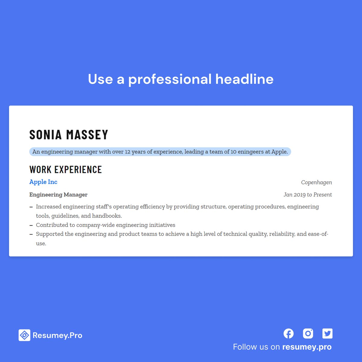 Craft a professional headline that summarises you - sort of an elevator pitch. 

This would appear right under your name in your #resume 

So it’s one of the first things anyone would see and should give the reader a reason to read further.