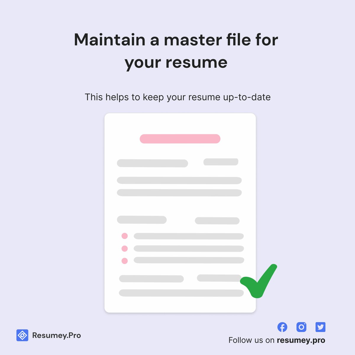 Writing a resume can be a bottleneck in the job application process. We tend to postpone applying to a certain role because our resume isn’t ready.

Maintain a master file with exhaustive content which you update often. You can always refine it when you actually need to submit it