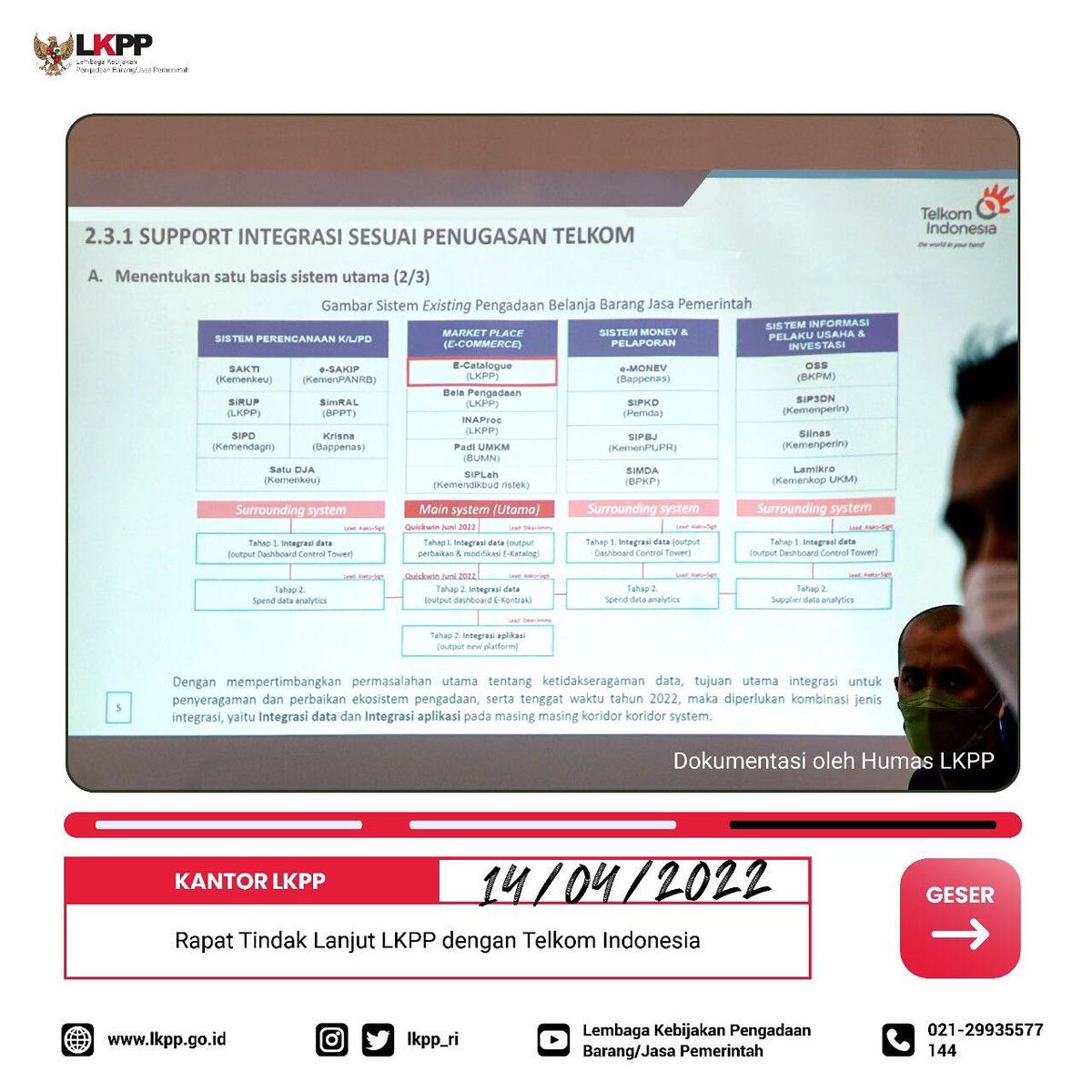 Tujuannya bukan hanya untuk mengefisiensikan proses bisnis saja melainkan juga mengefisiensikan pola kerja pengadaan barang jasa dan keuangan Indonesia.