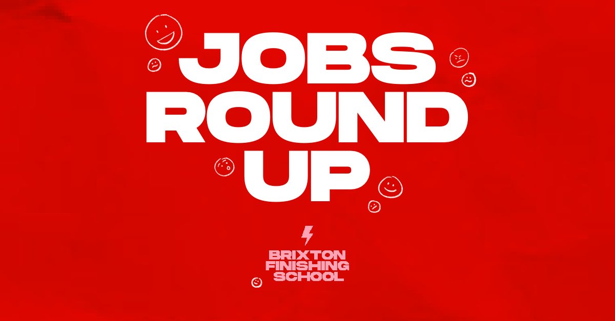 Brixton Finishing School on Twitter "Jobs Roundup coming in 🔥🔥🔥 Check out all of the roles we