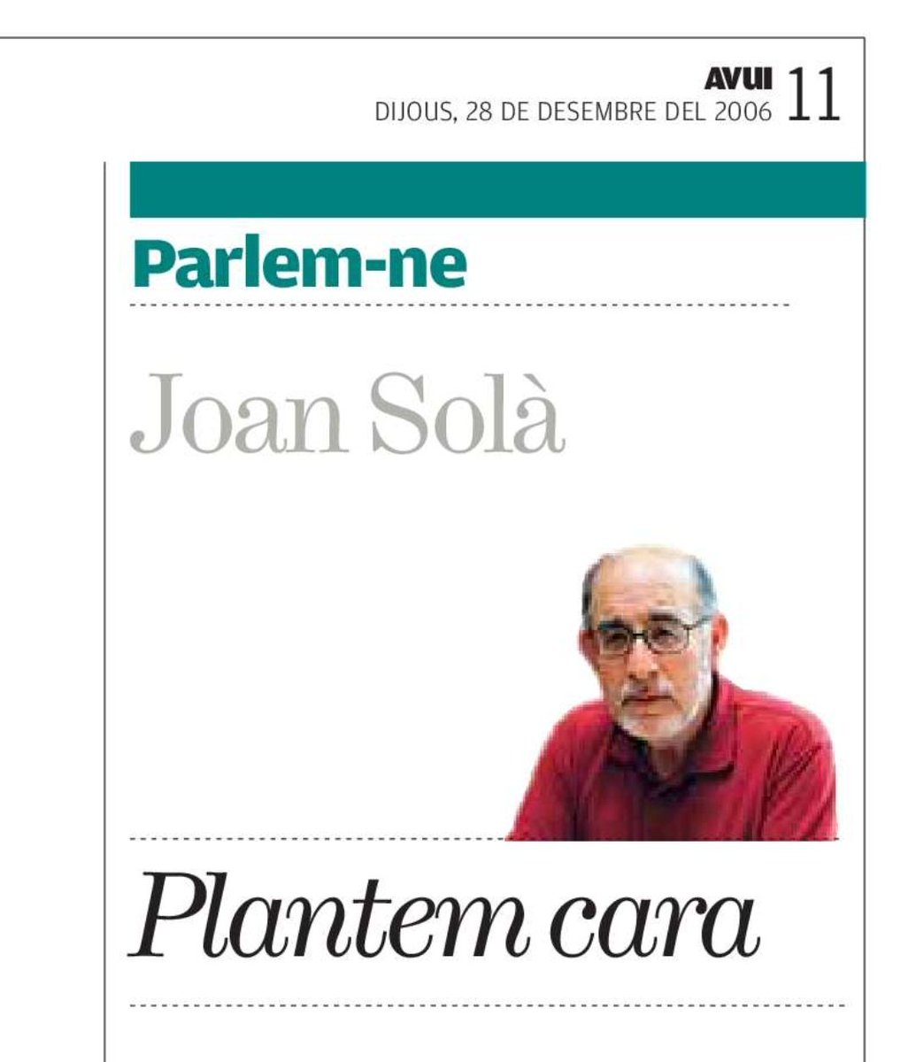 .<a href="/JoanSola_UB/">Joan Solà UB</a> va publicar articles setmanals a la secció "Parlem-ne" des de 1990 fins al 2010, any del seu traspàs.

El més recordat és "Plantem cara", aparegut el 28/12/2006: "Qui intenta destruir la llengua d’un poble és un enemic d’aquest poble". pandora.girona.cat/viewer.vm?id=0…