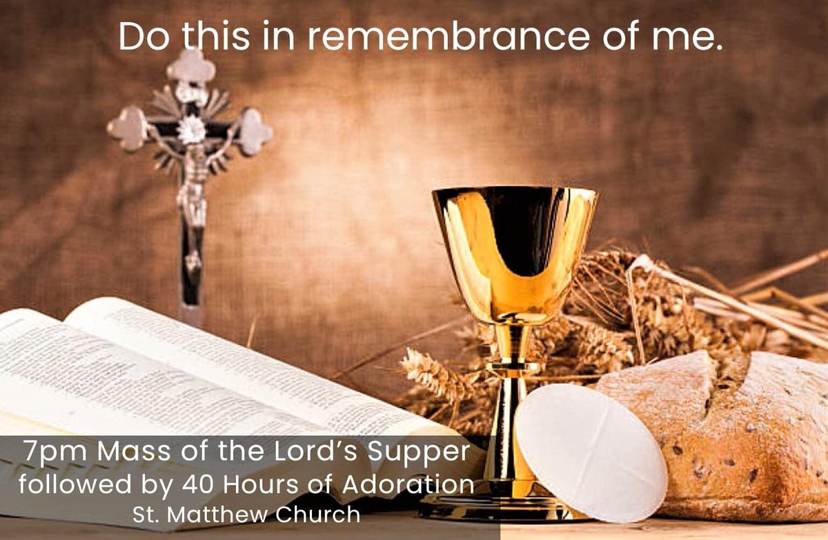 Holy Thursday celebrates the Institution of the Eucharist as the true Body &amp; Blood of Jesus Christ &amp; the Institution of the Sacrament of the priesthood. At tonight's 7pm Mass, Fr. Jeff &amp; Fr. Sunil will wash the feet of twelve Confirmandi youth; 40 Hours of Adoration to follow.