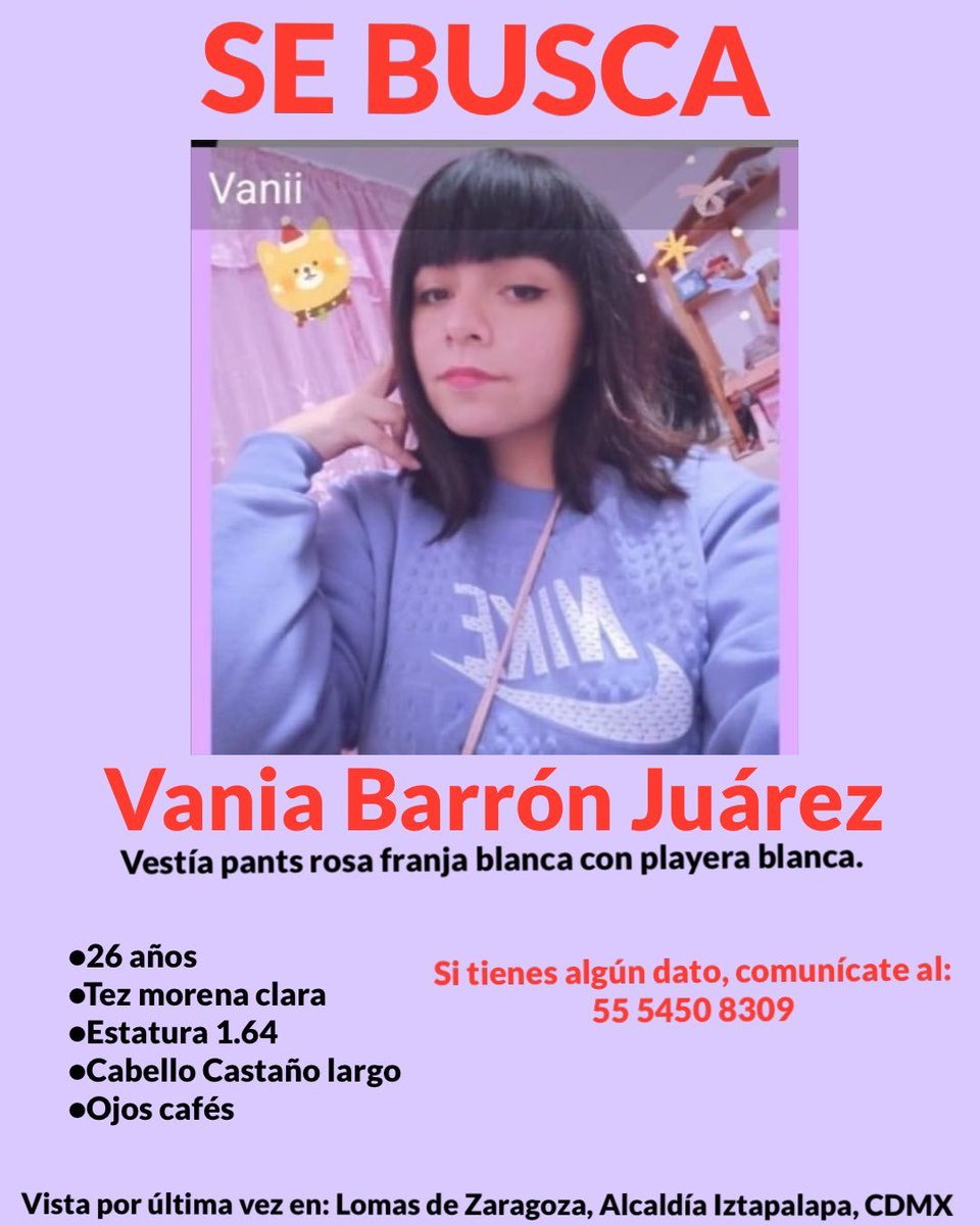 Amanecemos en un México donde las mujeres desaparecen, hoy no son buenos días. 

Exigimos la aparición de todas las mujeres que nos falta.

Vania Barrón, desapareció el miércoles en Lomas de Zaragoza, alcaldía Iztapalapa 

Si estas buscando a alguien, agrega su ficha en este hilo