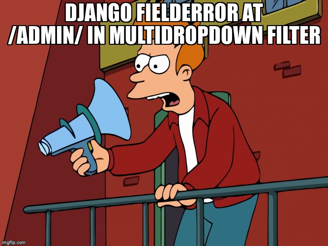 overflow_meme's tweet image. Django FieldError at /admin/ in Multidropdown Filter stackoverflow.com/questions/7184… #python #djangoadmin #djangomodels #django