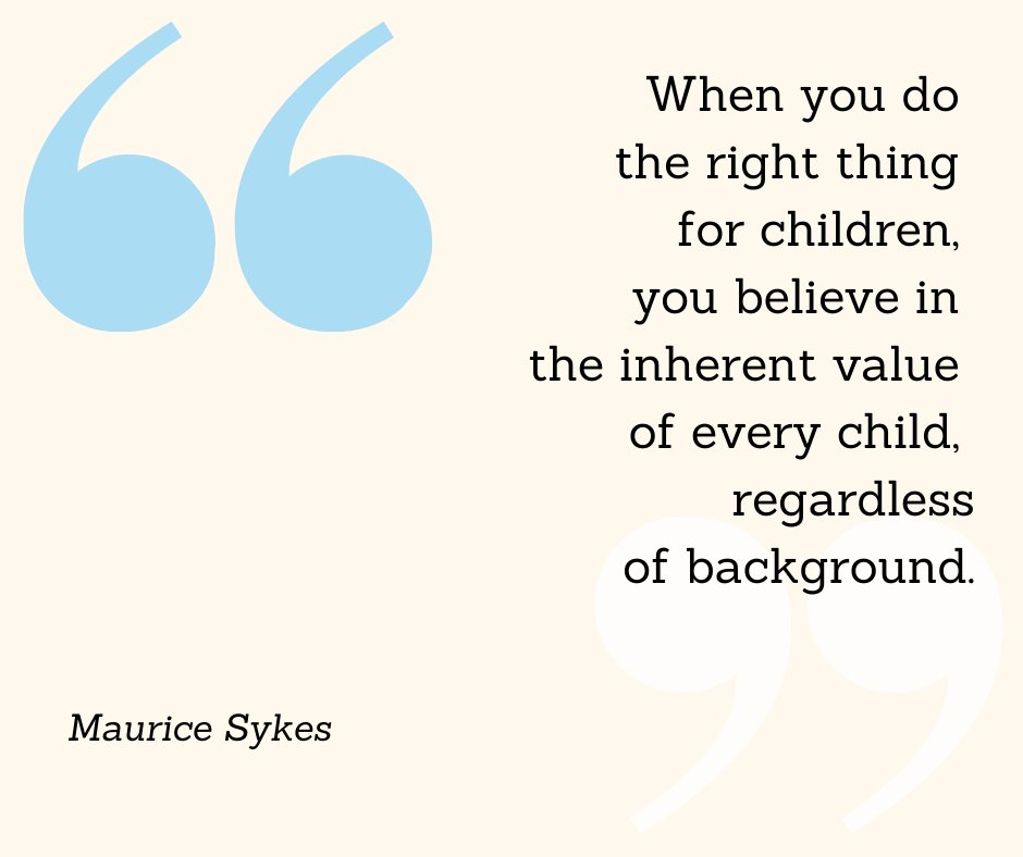 "When you do the right thing for children, you believe in the inherent value of every child, regardless of background." -Maurice Sykes from his book Doing the Right Thing for Children: Eight Qualities of Leadership #MondayMotivation