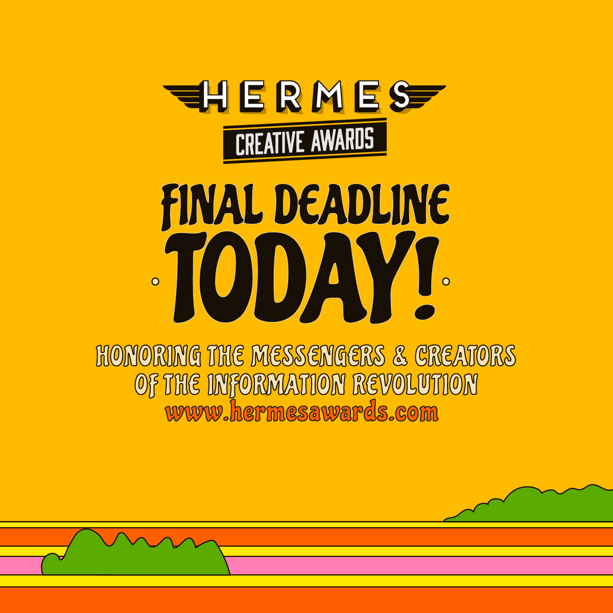 The Final Deadline Is TODAY! Submit your entries online at hermesawards.com or email the team for an extension info@hermesawards.com