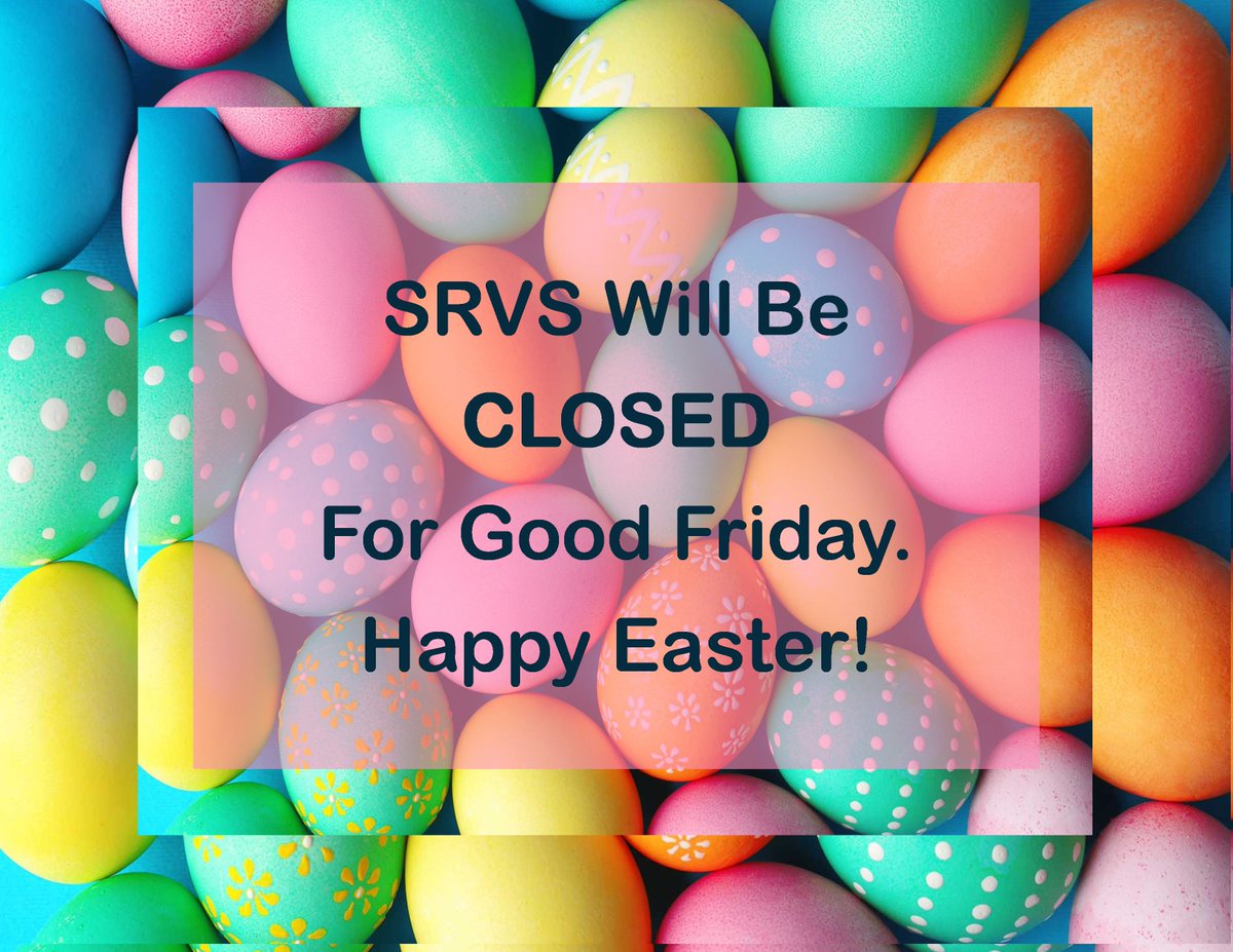 Don't Forget: SRVS offices will be closed tomorrow (April 15th, 2022) for Good Friday! Happy Easter!