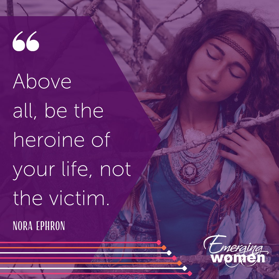 Do you believe life happens to you or you make life happen?
We can craft the life we want and we can overcome any odds!

#EmergingWomen #NoraEphron #NowNotPerfect