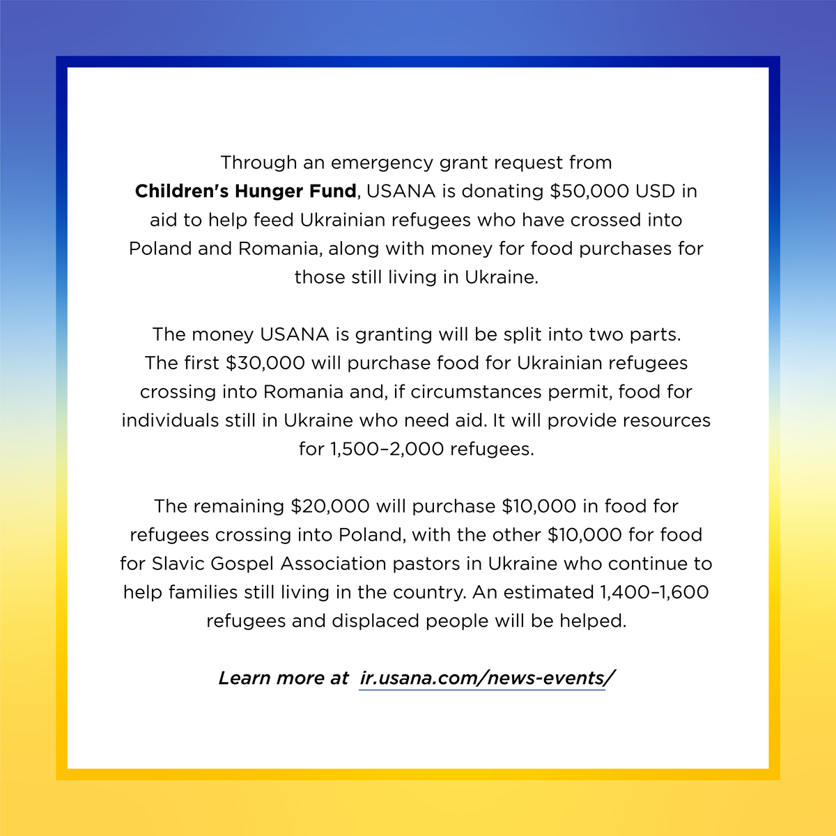 Through an emergency grant request from Children's Hunger Fund, USANA is donating $50,000 USD in aid to help feed Ukrainian refugees who have crossed into Poland and Romania. To learn more visit: ow.ly/mPuy50IK9eY