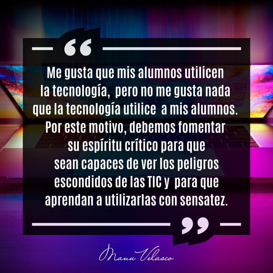 Me gusta que mis alumnos utilicen la tecnología, pero no me gusta nada que la tecnología utilice a mis alumnos.📱Por este motivo, debemos fomentar su espíritu crítico para que sean capaces de ver los peligros escondidos de las TIC y para que aprendan a utilizarlas con sensatez.