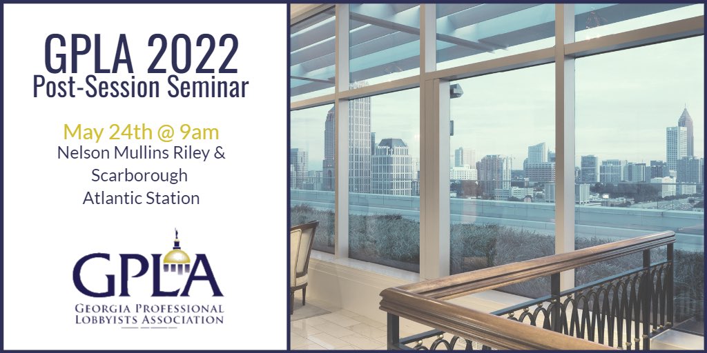 Cstone_Group's tweet image. The Georgia Professional Lobbyists Association (GPLA) is returning to in-person seminars! Save May 24 for the Post-Session Seminar at @NelsonMullins at Atlantic Station.