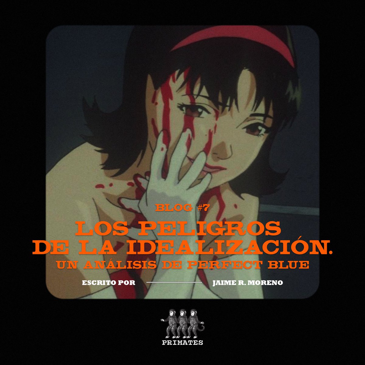 Blog #7. Los peligros de la idealización. Un análisis de Perfect Blue.

primates.mx/perfect-blue