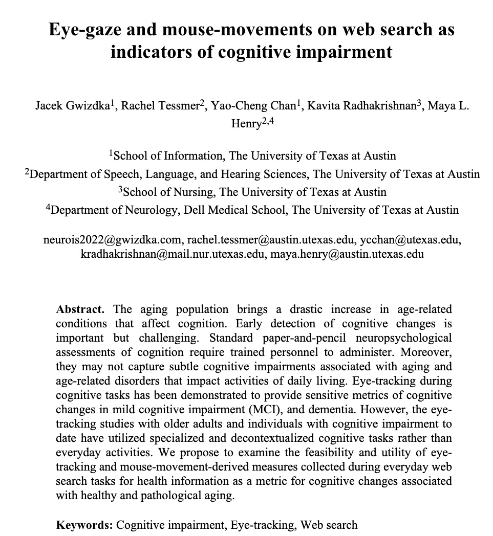 ixlab_ut (@ixlab_ut) on Twitter photo New conference paper accepted to NeuroIS’2022 Gwizdka, J., Tessmer, R., Chan, Y-C., Radhakrishnan, K., Henry, M. “Eye-gaze and mouse-movements on web search as indicators of cognitive impairment” <a href="/jaceksg/">Jacek Gwizdka</a> <a href="/UTiSchool/">School of Information - UT Austin</a> #eyetracking #APX New conference paper accepted to NeuroIS’2022 Gwizdka, J., Tessmer, R., Chan, Y-C., Radhakrishnan, K., Henry, M. “Eye-gaze and mouse-movements on web search as indicators of cognitive impairment” <a href="/jaceksg/">Jacek Gwizdka</a> <a href="/UTiSchool/">School of Information - UT Austin</a> #eyetracking #APX