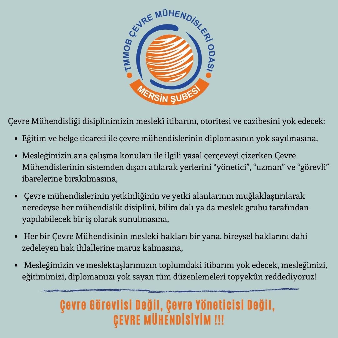 Çevre Mühendisliği itibarını yok edecek
Eğitim,belge ticareti ile Çevre Mühendislerinin diplomasının yok sayılmasına,meslektaşlarımızın itibarını yok edecek,diplomamızı yok sayan tüm düzenlemeleri topyekûn reddediyoruz
Çevre Görevlisi Değil, Çevre Yöneticisi Değil,ÇEVRE MÜHENDİSİ