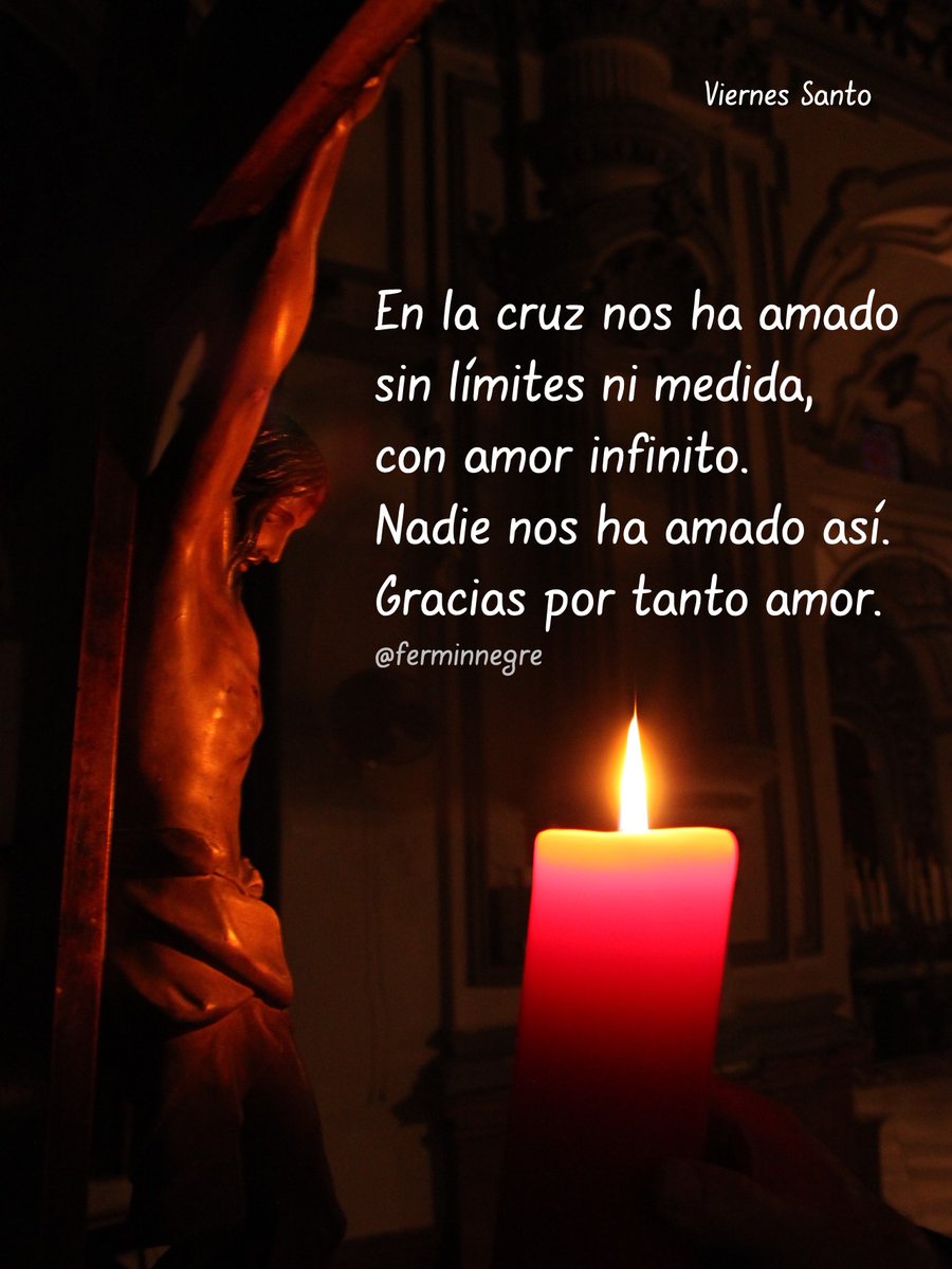 Hoy es Viernes Santo.

En la Cruz
nos ha amado
sin límites ni medida,
con amor infinito.
Nadie nos ha amado así.
Gracias por tanto amor.

#ViernesSanto