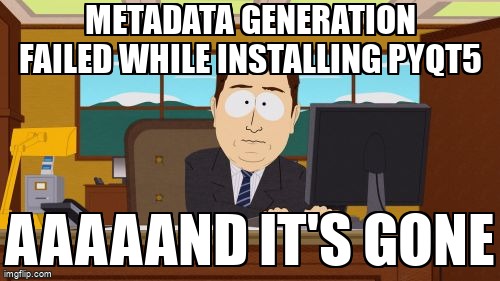 overflow_meme's tweet image. MetaData Generation Failed while installing PyQt5 stackoverflow.com/questions/7093… #python3x #pyqt5