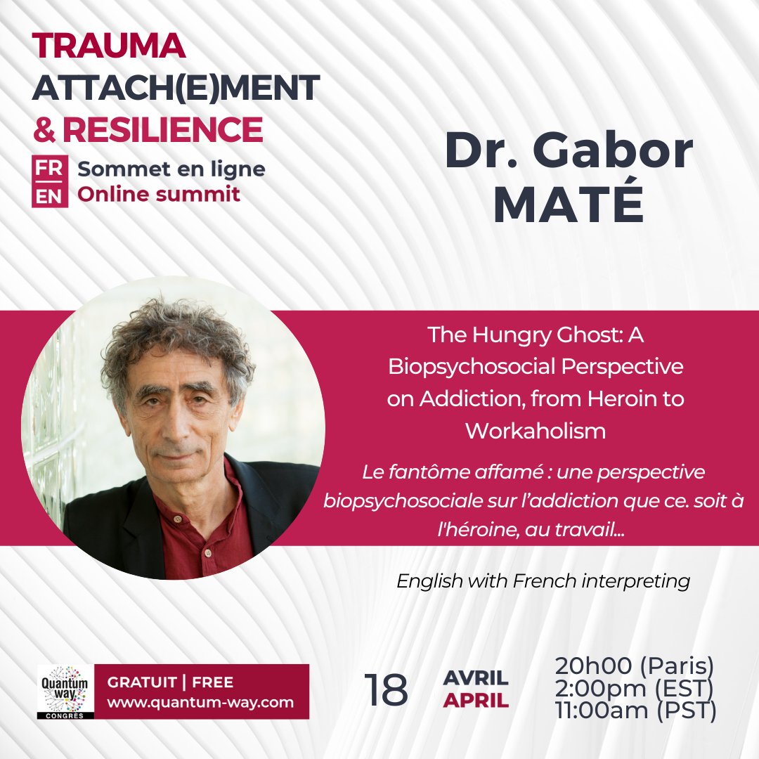 Register to Trauma, Attach(e)ment &amp; Résilience Summit for #free to join Gabor Maté on Monday, April 18 at 11am PST (20h CET)
