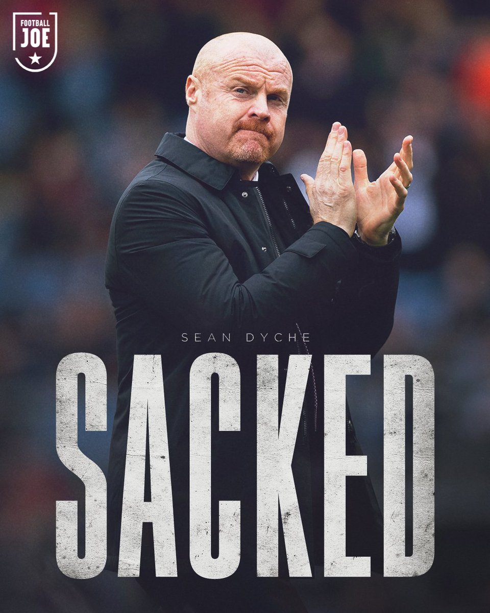FootballJOE's tweet photo. BREAKING: Sean Dyche has been sacked as Burnley manager https://t.co/jJ1oLOATP4