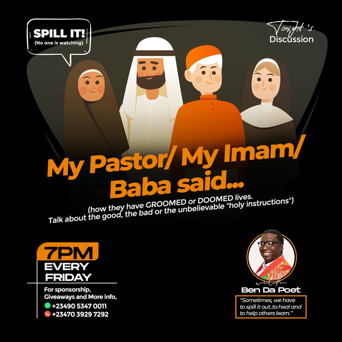 _SPILLIT_'s tweet photo. Tonight on spill it

We are talking about SPIRITUAL LEADERS. The pastors, the imams, the Alfas, the Babas, the Iyas, the mummy G.Os, the prophets, the prophetesses. All of them! How you take meet them? Who carry you go? Your life BETTER abi e BITTER after?

7pm, Tonight! https://t.co/pKPAmaX36e