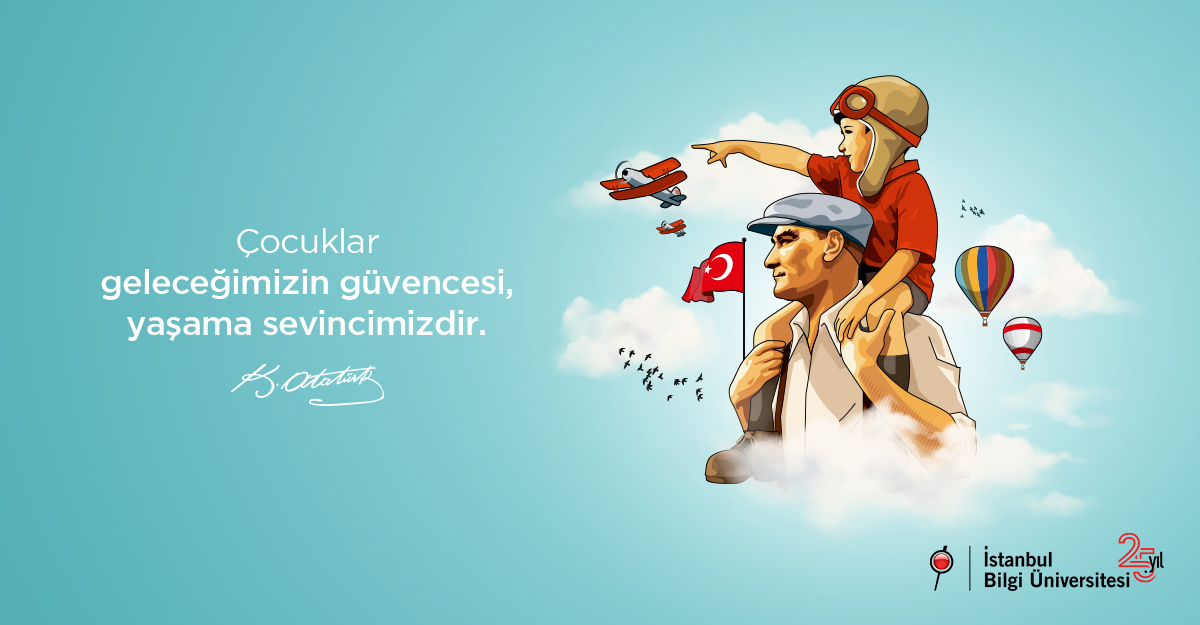 Mustafa Kemal Atatürk’ün izinde, yarınımız, geleceğimizin güvencesi olan tüm çocuklarımızın 23 Nisan Ulusal Egemenlik ve Çocuk Bayramı'nı yürekten kutluyoruz! #23NisanUlusalEgemenlikveCocukBayramı <a href="/BiLGiOfficial/">İstanbul Bilgi Üniversitesi</a>