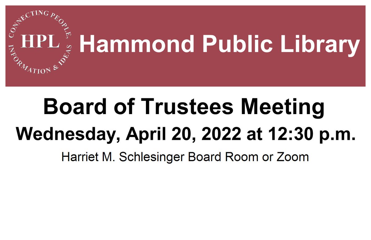 Hammond Public Library Board of Trustees Meeting
Wednesday, April 20, 2022 at 12:30 p.m.
Zoom Link: us02web.zoom.us/j/88108524761