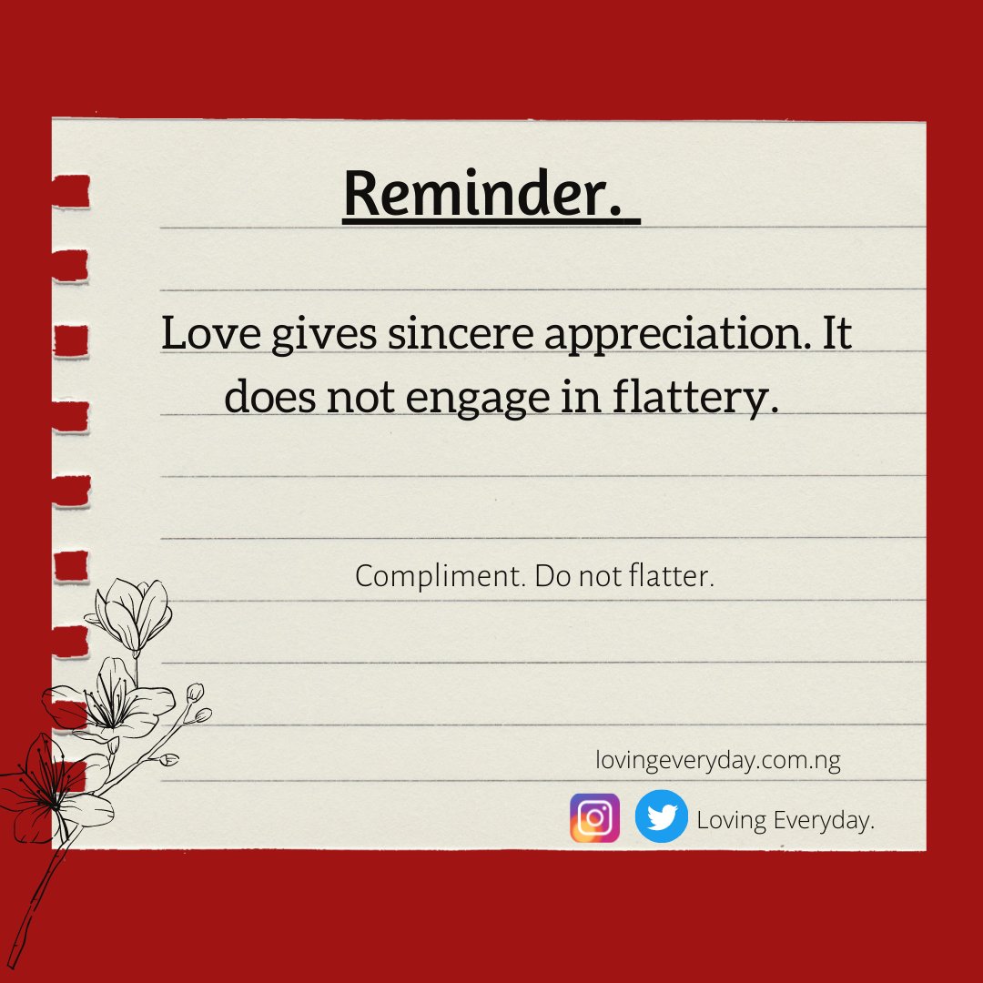 LovingEveryday2's tweet photo. There a big difference between Flattery and Compliment. While flattery is an insincere or exaggerated form of appreciation, compliments are genuine and sincere. Today, pass nice compliments and do not flatter. https://t.co/OcLysqul3e