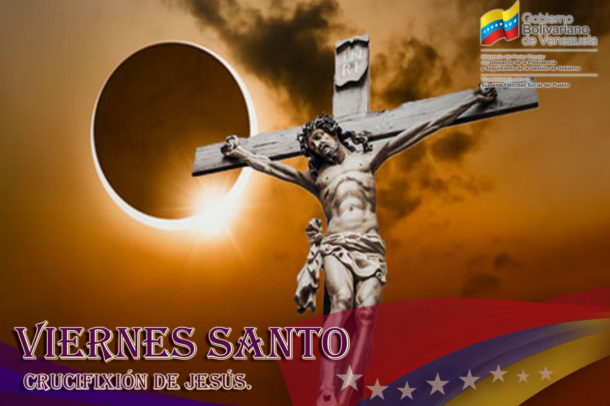 Viernes Santo, Crucifixión de Jesús. 
@pestana_jl @NicolasMaduro @MNegraHipolita @conadecafrove @salainass @Idennadistrito @RaviciniLu @sramirez_fp @elsistema