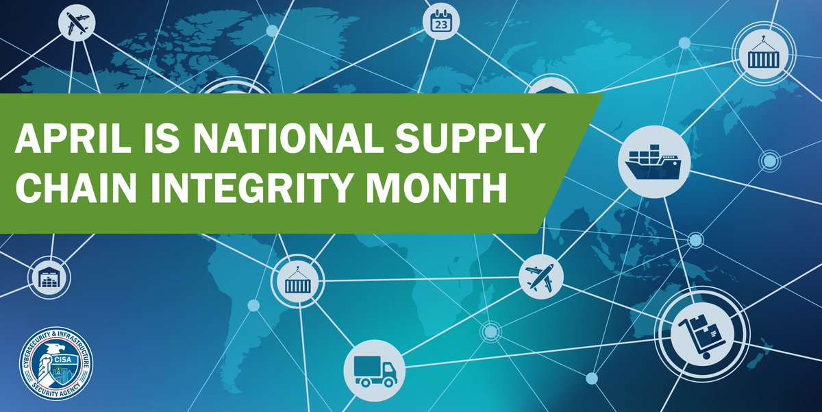 April is National Supply Chain Integrity Month. Image of the world with figures of supply chain. CISA Logo.