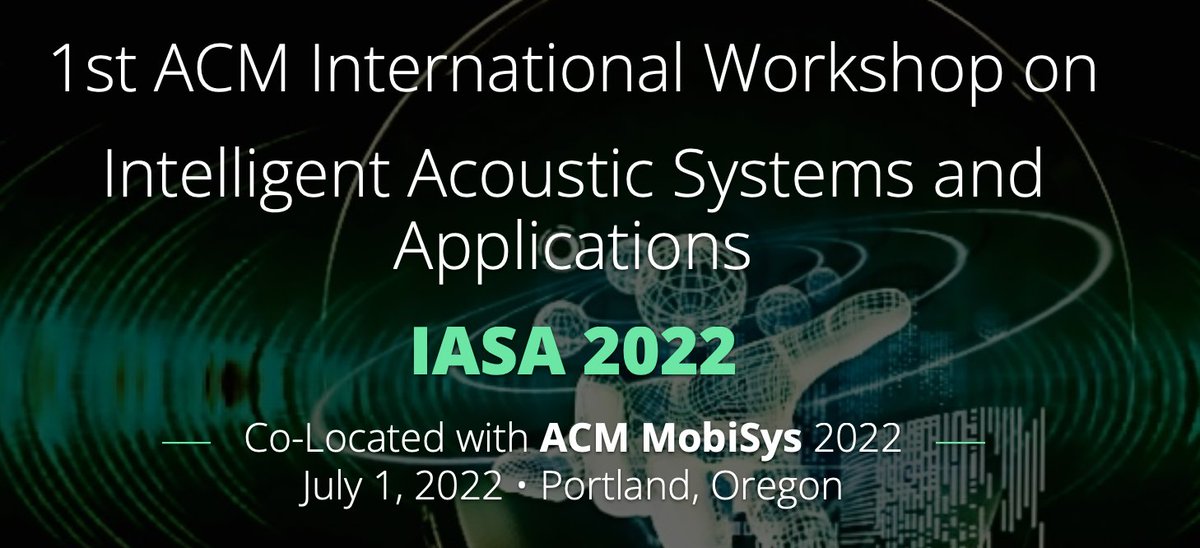 This year, we are organizing a workshop, IASA 2022 (link below), at MobiSys to bring the intelligent acoustics community together. Please join IASA by submitting short papers! The deadline is April 29th.

intelligent-acoustics.org