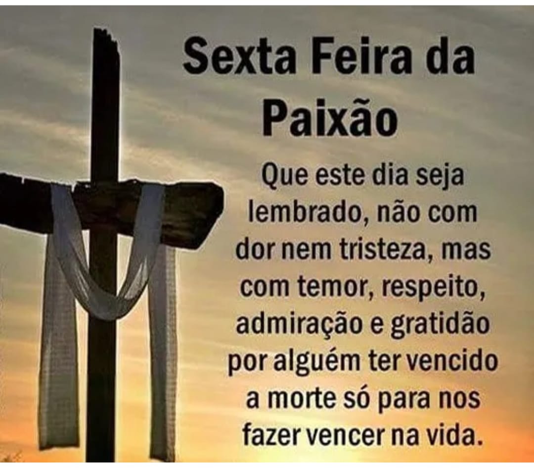 Uma ótima sexta feira da paixão de Cristo pra todos vocês!