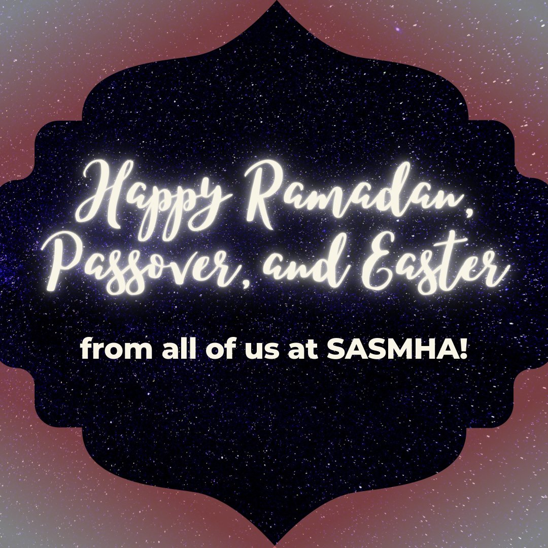 Whether you are observing a religious holiday this weekend or not, all of us at SASMHA are wishing you and your loved ones much joy, good health, and peace. ✨✨✨