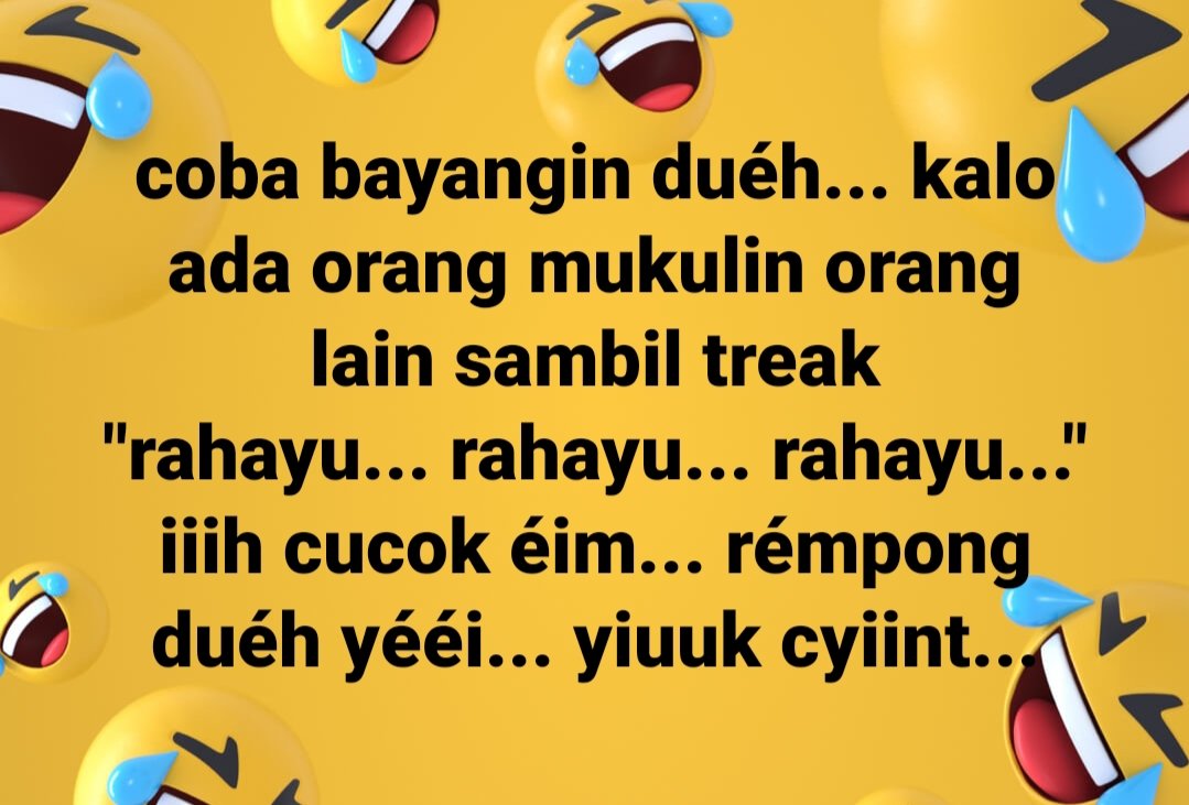 coba bayangin duéh... kalo ada orang mukulin orang lain sambil treak
"rahayu... rahayu... rahayu..."
iiih cucok éim... rémpong duéh yééi... yiuuk cyiint...