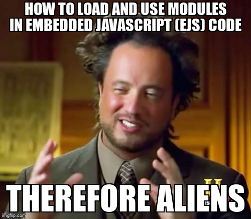 overflow_meme's tweet image. How to load and use modules in embedded JavaScript (EJS) code stackoverflow.com/questions/7188… #javascript #nodejs #nodemodules #geotiff #embeddedjavascript