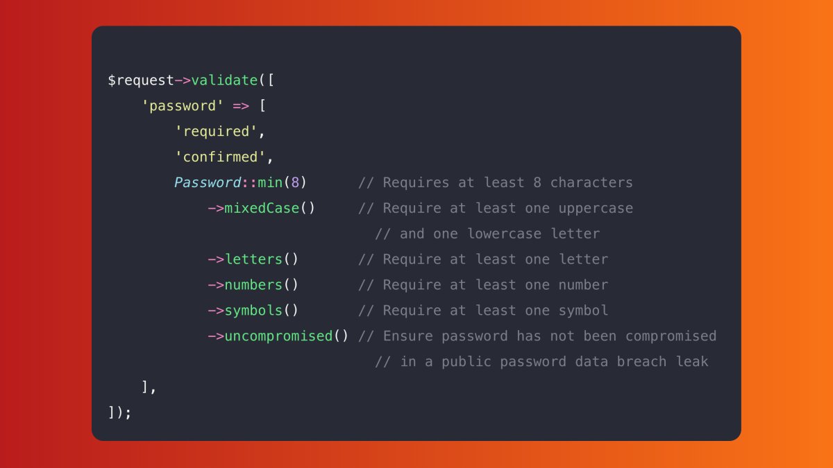 justsanjit's tweet image. #Laravel Tip 🔥 Use the password validation rule object to enforce the password complexity requirements and check if the password was compromised in any known data leaks.
