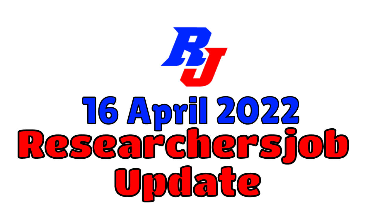 Various Research Positions – 14 April: Researchersjob- Updated