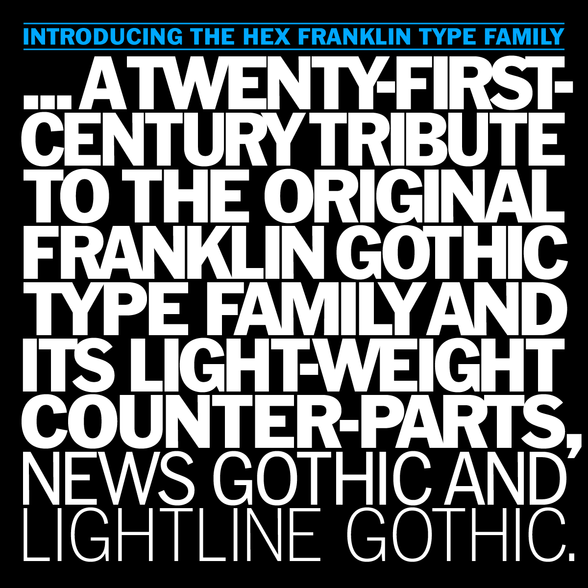HEX Franklin is a an homage to the classic Franklin Gothic type family and its lighter-weight siblings, News Gothic and Lightline Gothic. Designed by Nick Sherman. Available on Future Fonts.

futurefonts.xyz/hex/hex-frankl…